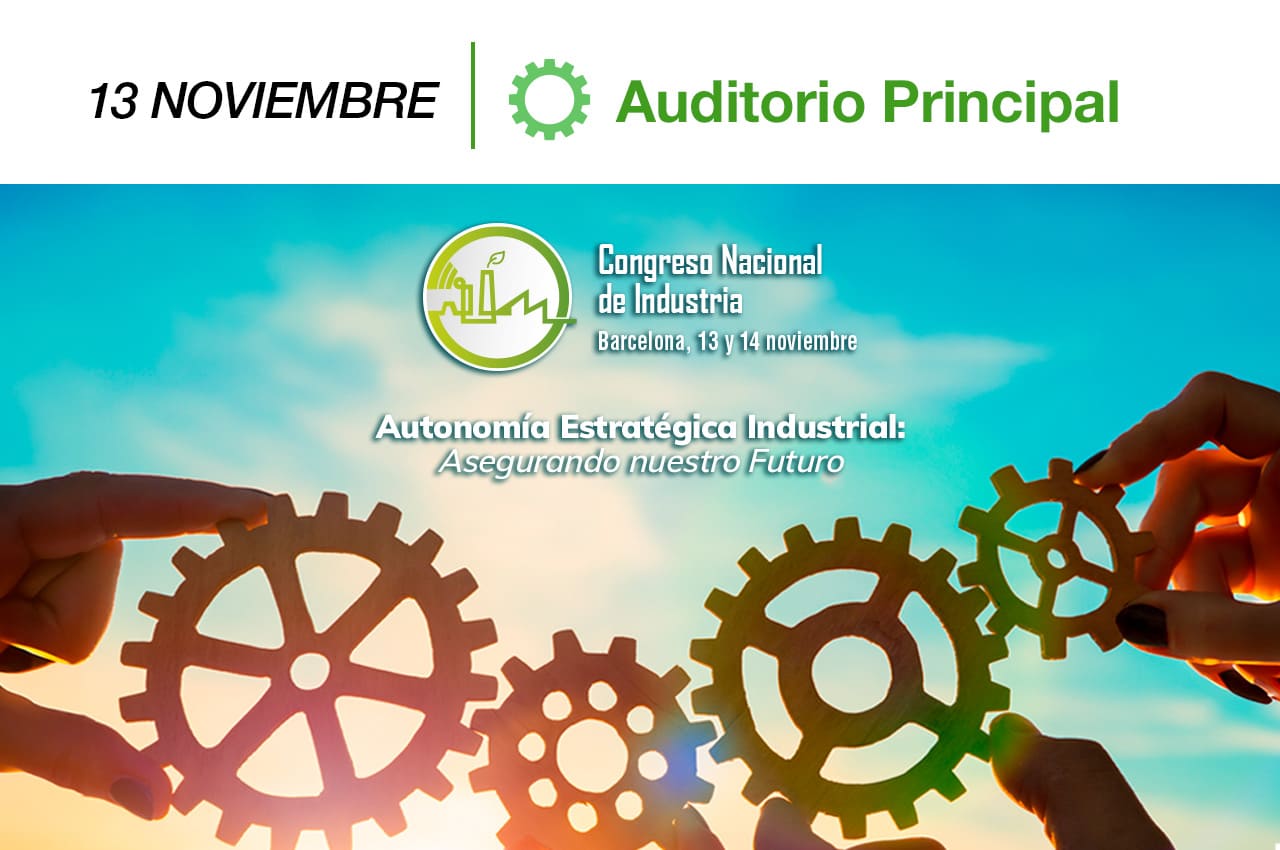 Imagen promocional del Congreso Nacional de Industria 2024, destacando la temática 'Autonomía Estratégica Industrial: Asegurando Nuestro Futuro'. La imagen muestra tres manos sosteniendo engranajes interconectados, simbolizando la colaboración industrial. En la parte superior izquierda, se indica la fecha '13 NOVIEMBRE', y a la derecha, el nombre de la sala 'Auditorio Principal'. En el centro, aparece el logotipo del Congreso con una fábrica estilizada y las fechas 'Barcelona, 13 y 14 noviembre'. El fondo es un cielo claro con tonos cálidos, reforzando la idea de innovación y progreso