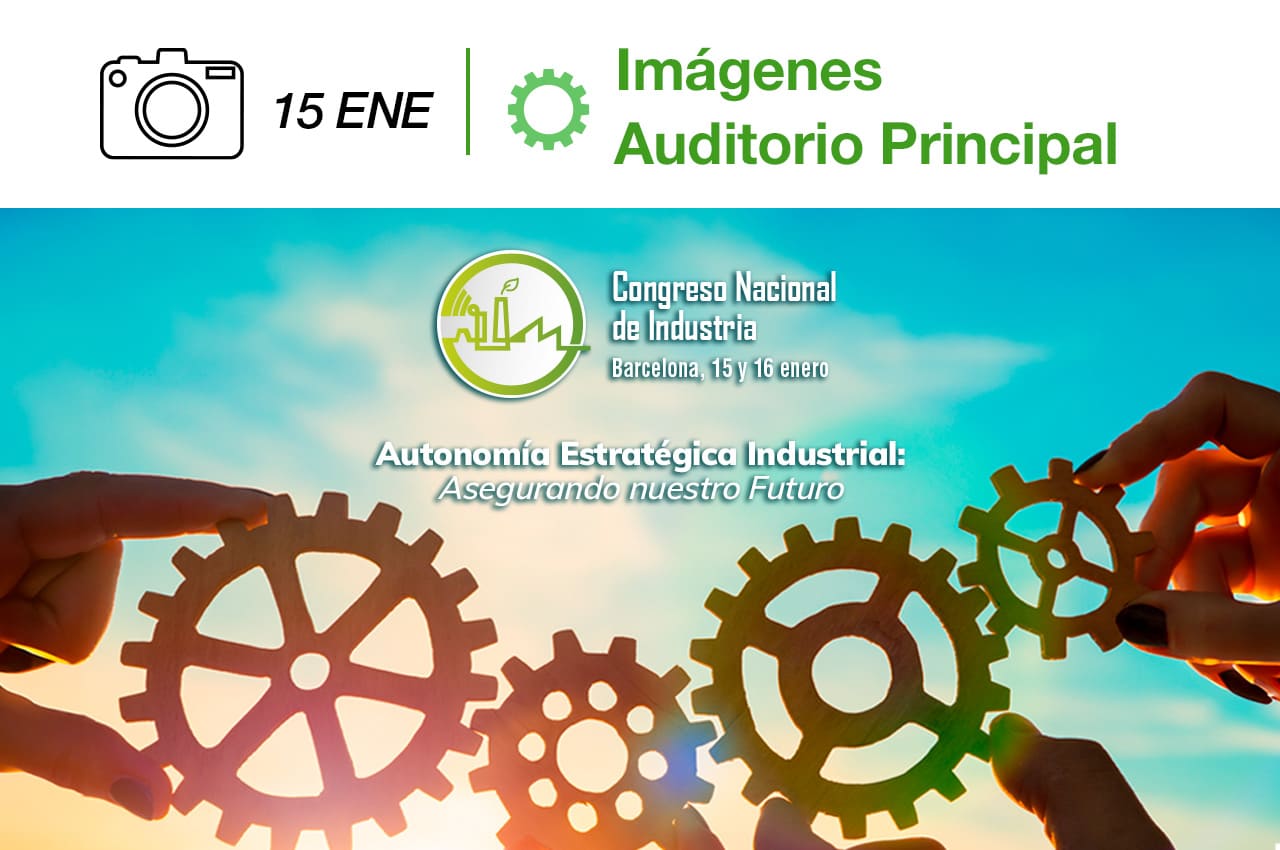 Parte superior con icono de cámara fotos, fecha 15 ENE (enero) y el título "Imágenes Auditorio Principal". Debajo, el logo del Congreso Nacional de Industria junto al texto "Barcelona, 15 y 16 enero" y el lema "Autonomía Estratégica Industrial: Asegurando nuestro Futuro". Fondo con manos uniendo engranajes, simbolizando colaboración e innovación industrial, sobre un cielo azul.