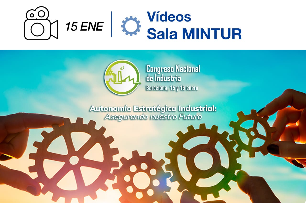 Parte superior con icono de cámara vídeo, fecha 15 ENE (enero) y el título "Imágenes Sala MINTUR". Debajo, el logo del Congreso Nacional de Industria junto al texto "Barcelona, 15 y 16 enero" y el lema "Autonomía Estratégica Industrial: Asegurando nuestro Futuro". Fondo con manos uniendo engranajes, simbolizando colaboración e innovación industrial, sobre un cielo azul.