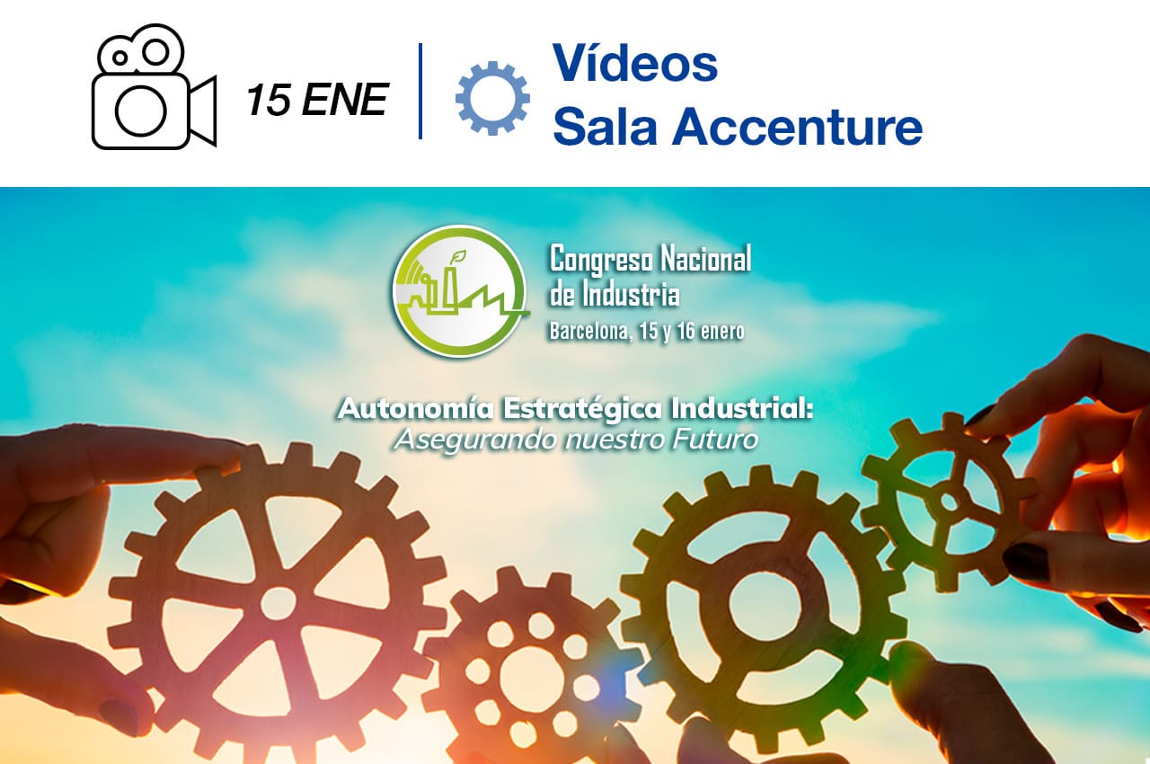 Parte superior con icono de cámara vídeo, fecha 15 ENE (enero) y el título "Imágenes Sala Accenture". Debajo, el logo del Congreso Nacional de Industria junto al texto "Barcelona, 15 y 16 enero" y el lema "Autonomía Estratégica Industrial: Asegurando nuestro Futuro". Fondo con manos uniendo engranajes, simbolizando colaboración e innovación industrial, sobre un cielo azul.